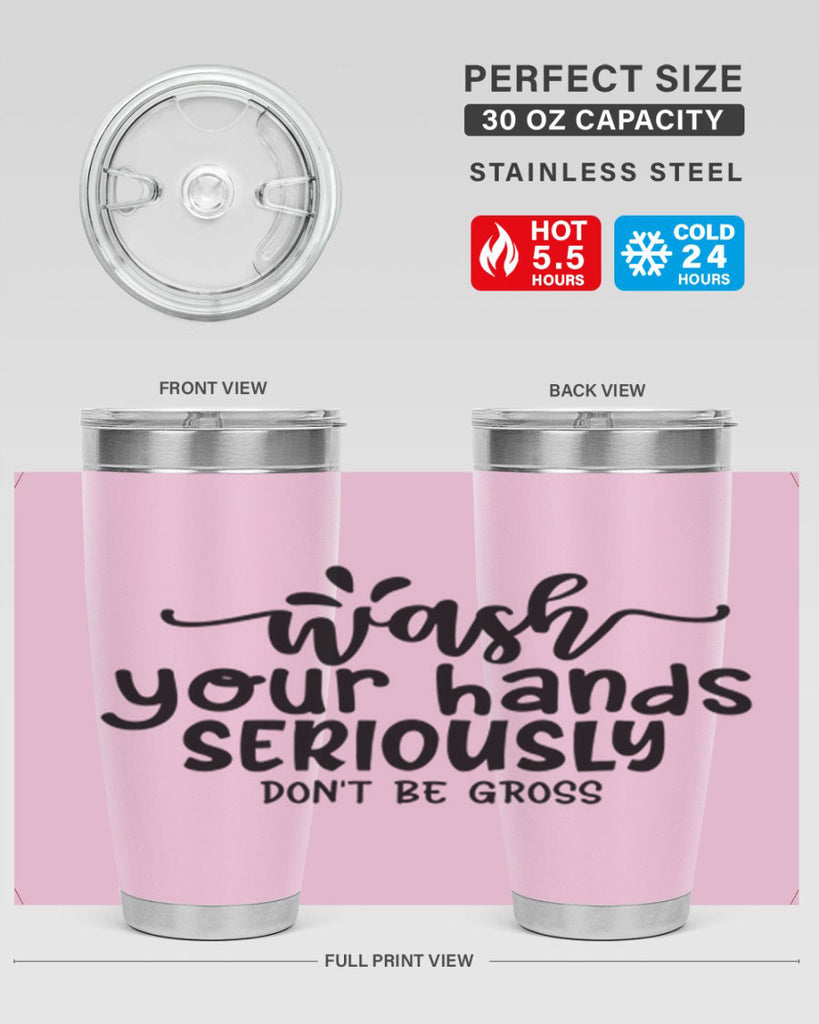 wash your hands seriously dont be gross 53#- bathroom- Tumbler