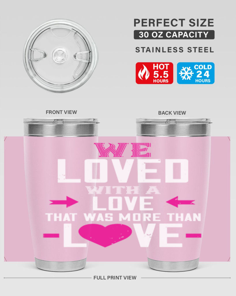 we loved with a love that was more than love 5#- valentines day- Tumbler