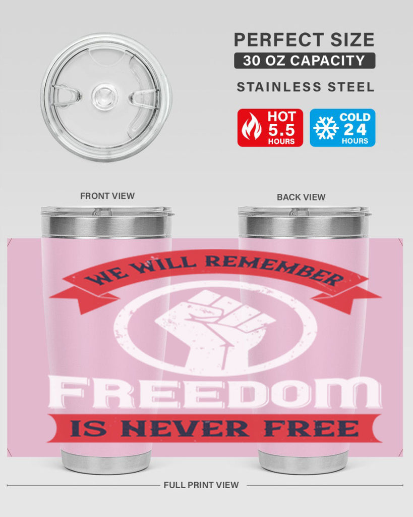 we will remeber freedom is never free 6#- Veterns Day- Tumbler