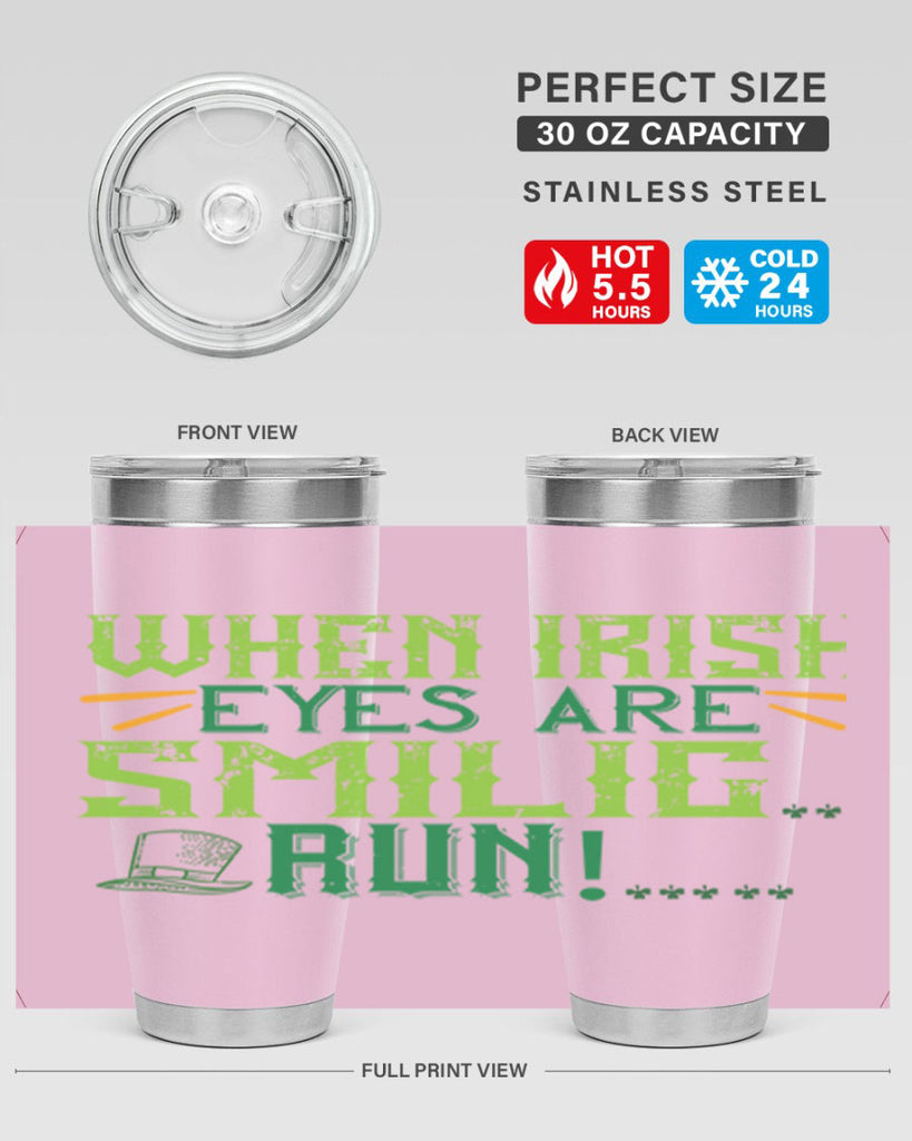when irish eyes are smilig run Style 6#- St Patricks Day- Tumbler