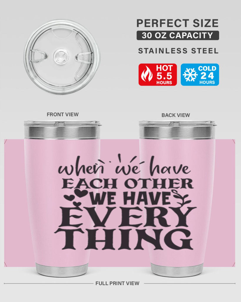when we have each other we have everything 10#- family- Tumbler