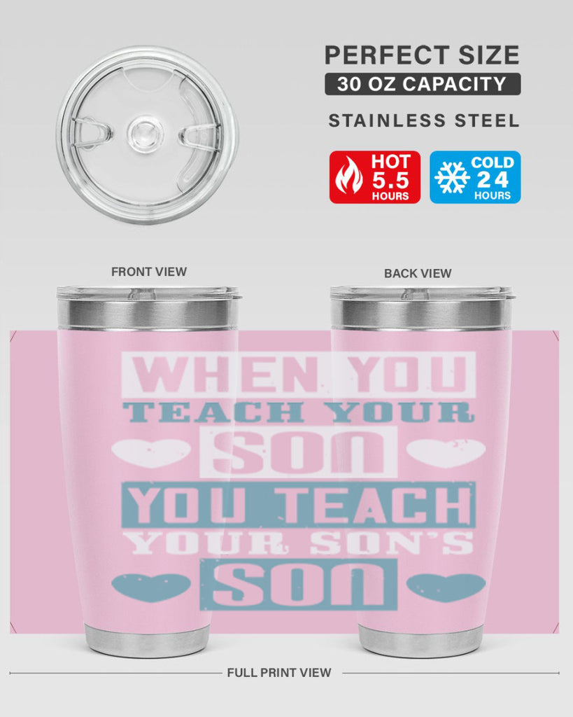 when you teach your sou 138#- fathers day- Tumbler