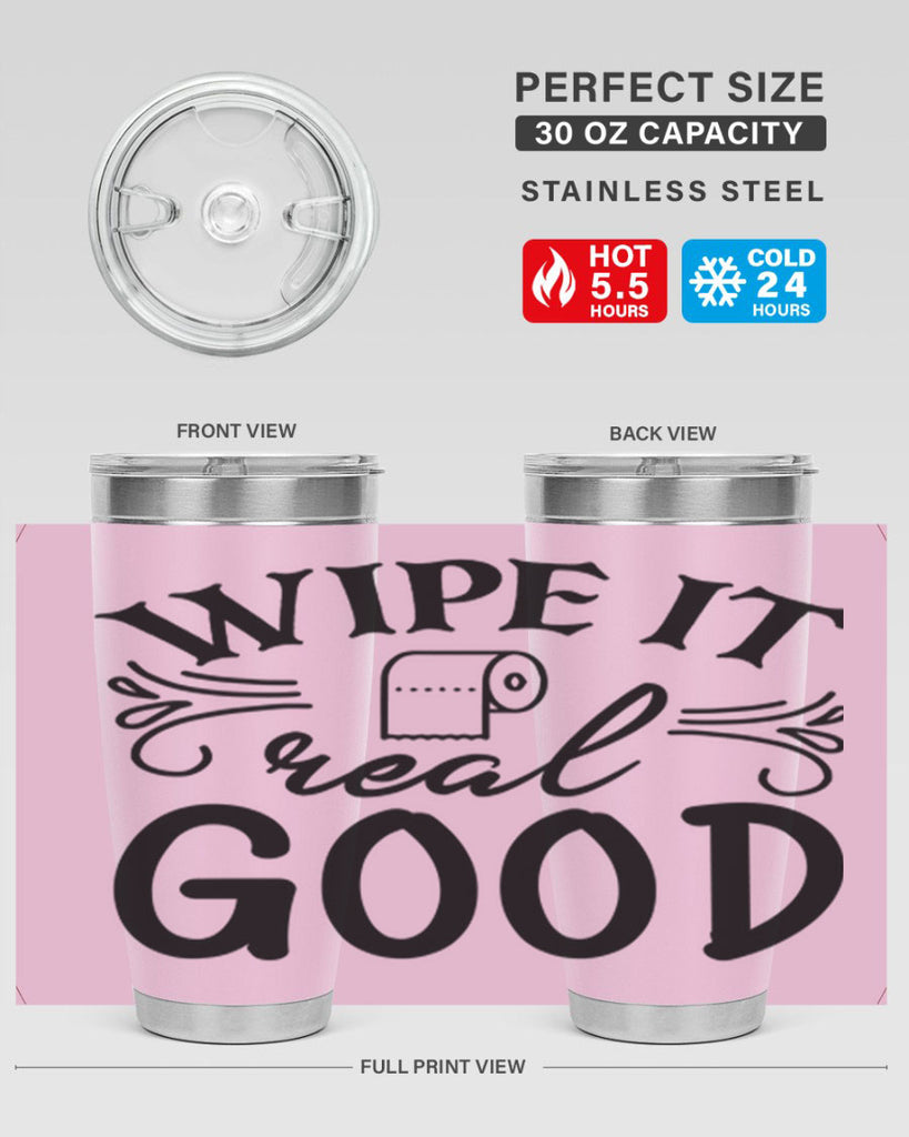 wipe it real good 50#- bathroom- Tumbler