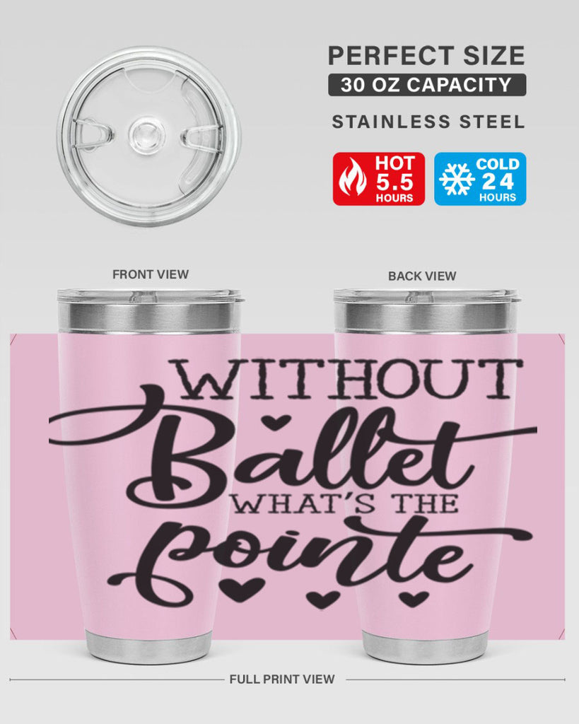 without ballet what s the pointe96#- ballet- Tumbler