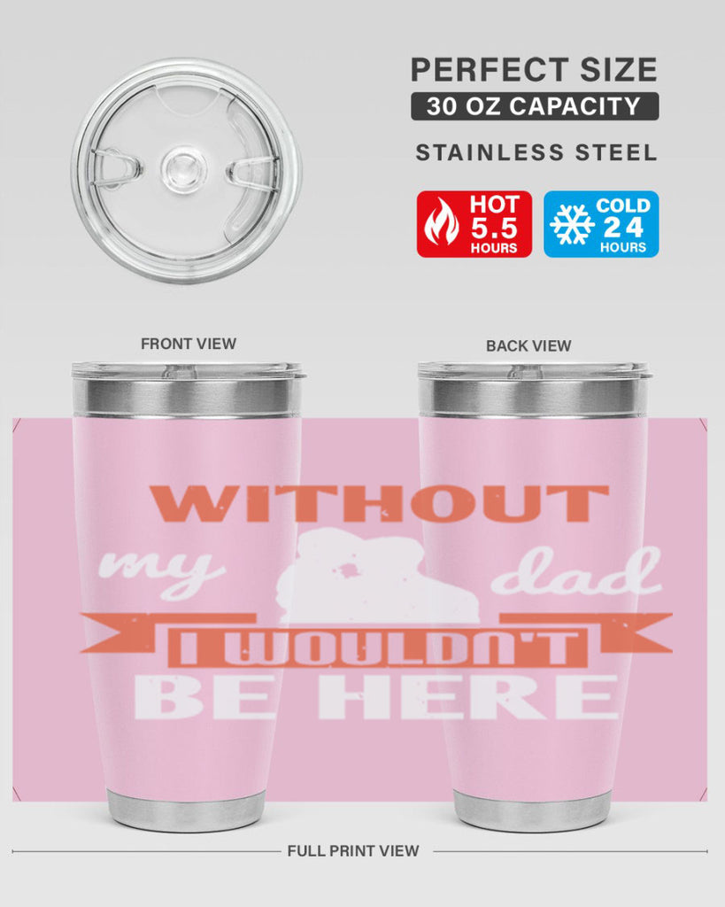 without my dad 132#- fathers day- Tumbler