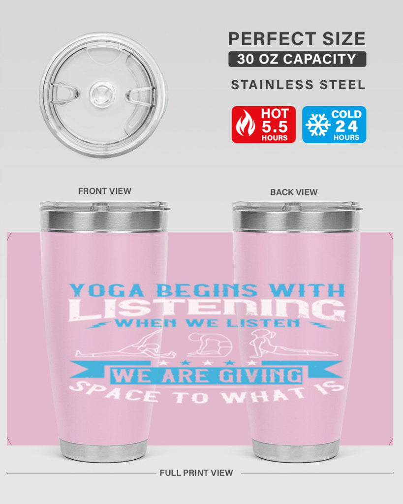 yoga begins with listening when we listen we are giving space to what is 36#- yoga- Tumbler