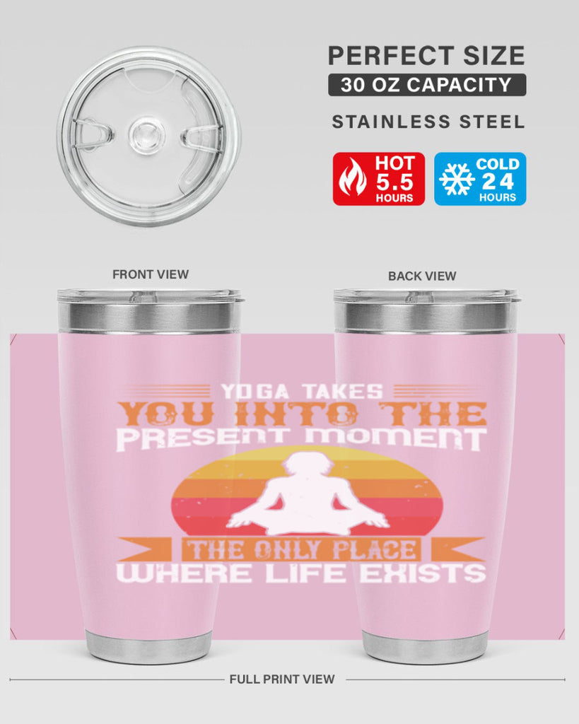 yoga takes you into the present moment the only place where life exists 8#- yoga- Tumbler