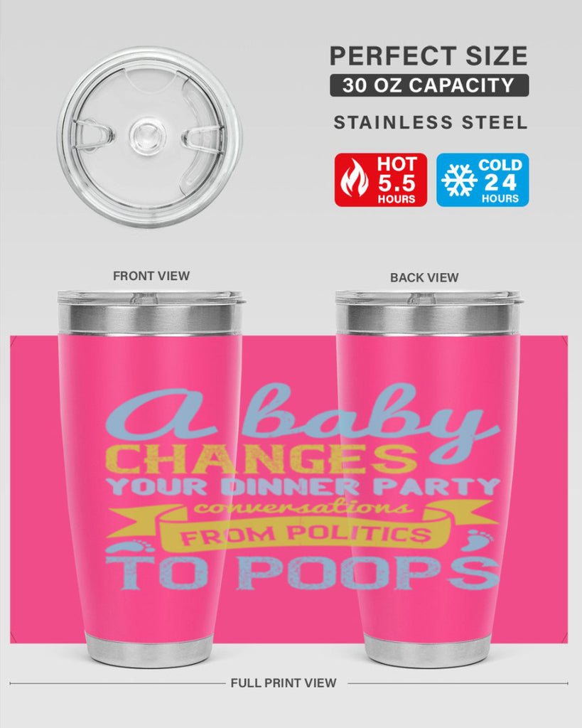 A baby changes your dinner party conversations from politics to poops Style 149#- baby- tumbler