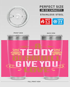 A teddy bear will give you love 2#- Bears- Tumbler