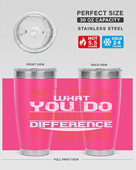 Act as if what you do makes a difference It does Style 48#- volunteer- Tumbler