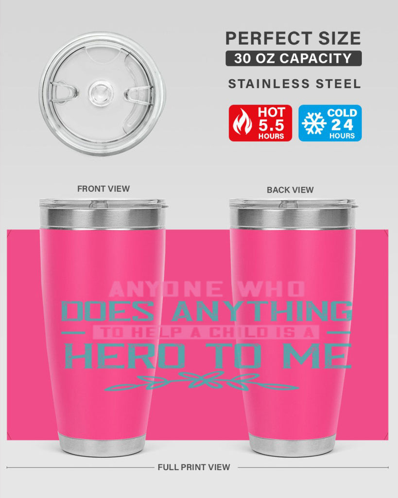 Anyone who does anything to help a child is a hero to me Style 51#- baby- Tumbler