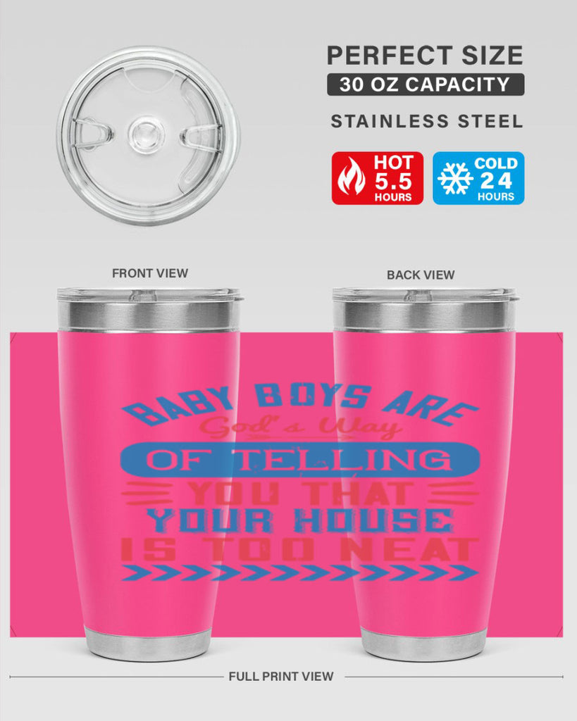Baby boys are God’s way of telling you that your house is too neat Style 129#- baby- tumbler
