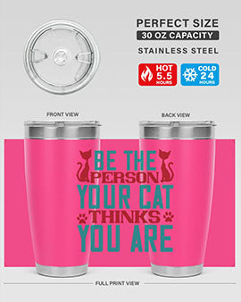 Be The Person Thinks You are Style 28#- cat- Tumbler