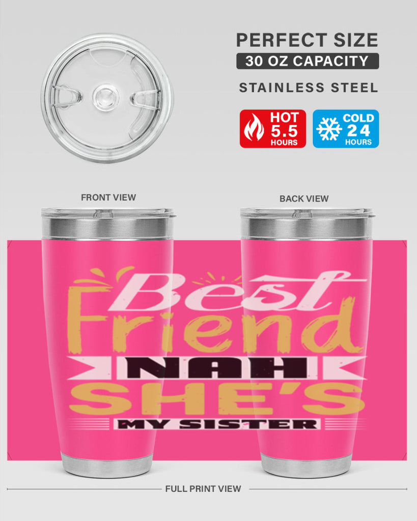 Best friend Nah She’s my sister Style 11#- Best Friend- Tumbler