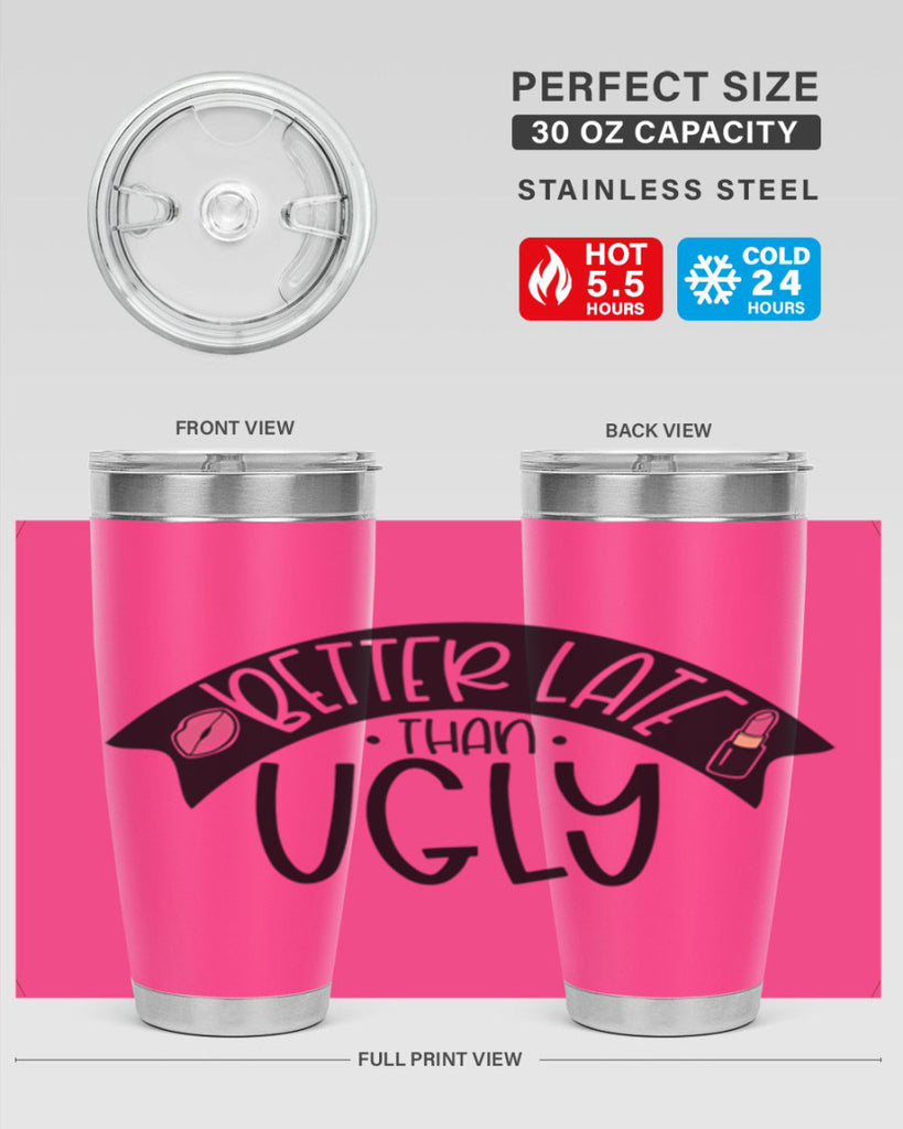 Better Late Than Ugly Style 132#- make up- Tumbler