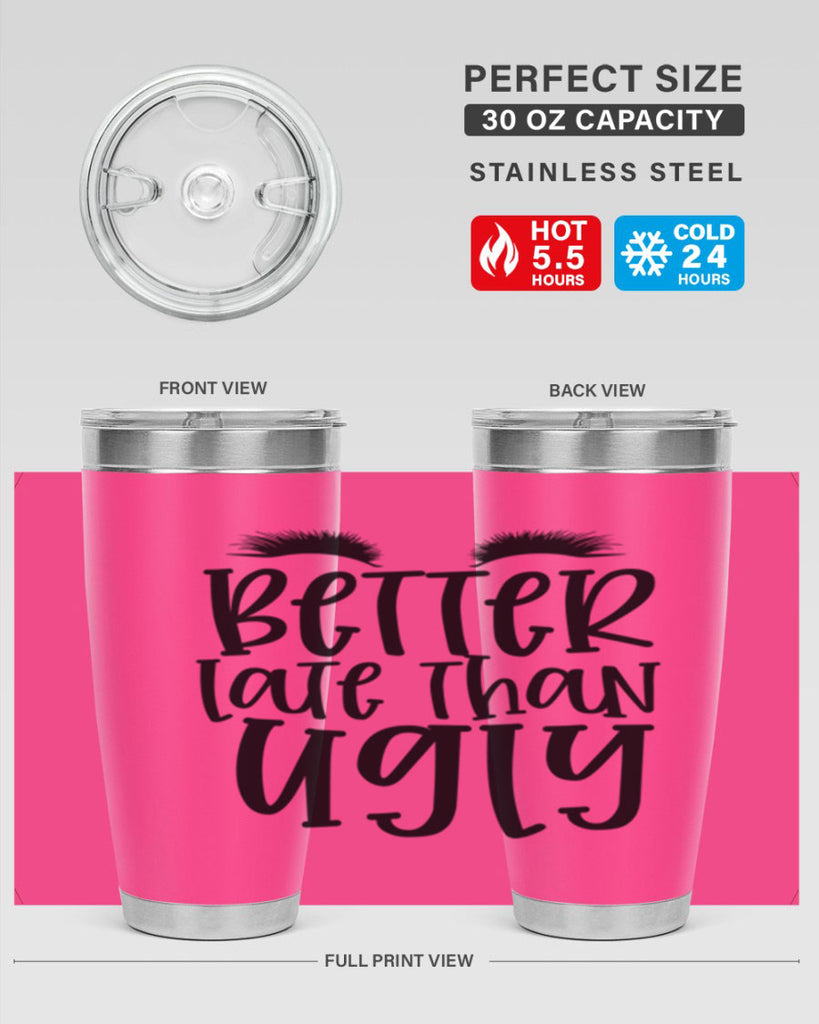 Better late than ugly design Style 249#- make up- Tumbler