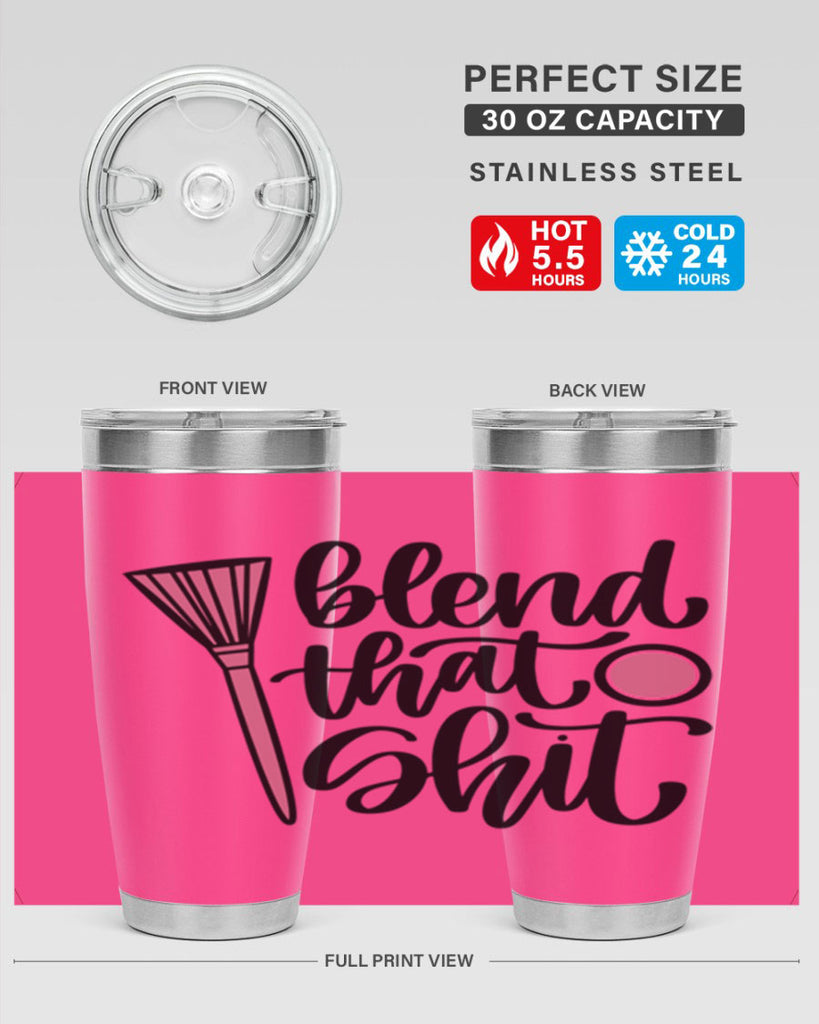 Blend That Shit Style 131#- make up- Tumbler