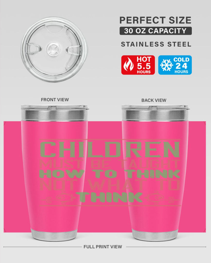 Children must be taught how to think not what to think Style 45#- baby- Tumbler