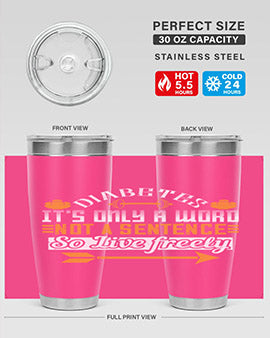 Diabetes It’S Only A Word Not A Sentence So Live freely Style 44#- diabetes- Tumbler