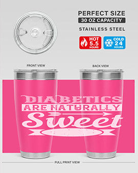 Diabetics Are Naturally Sweet Style 41#- diabetes- Tumbler