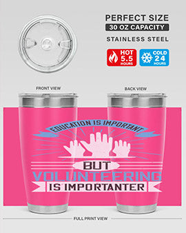 Education Is Important But Volunteering Is Importanter Style 5#- volunteer- Tumbler