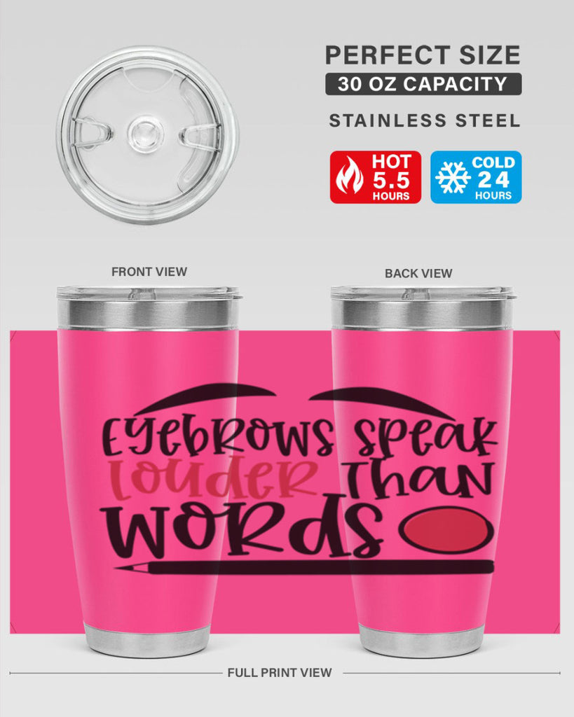 Eyebrows speak louder than words design Style 238#- make up- Tumbler