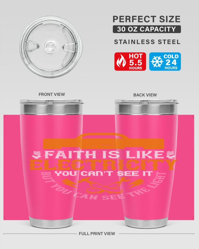 Faith is like electricity You cant see it but you can see the light Style 41#- electrician- tumbler