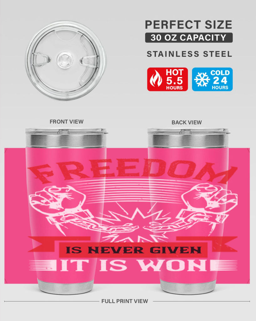 Freedom is never given it is won Style 89#- Fourt Of July- Tumbler
