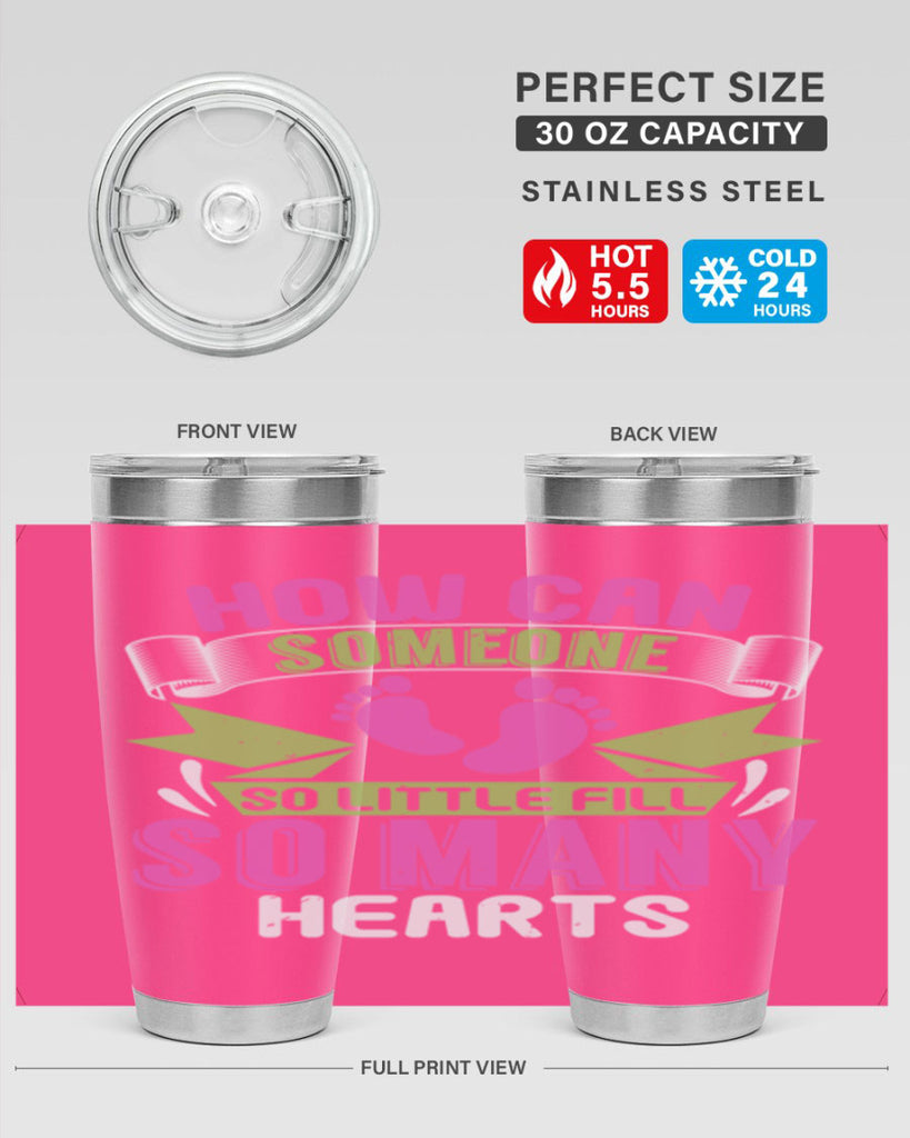 How can someone so little fill hearts Style 251#- baby- tumbler