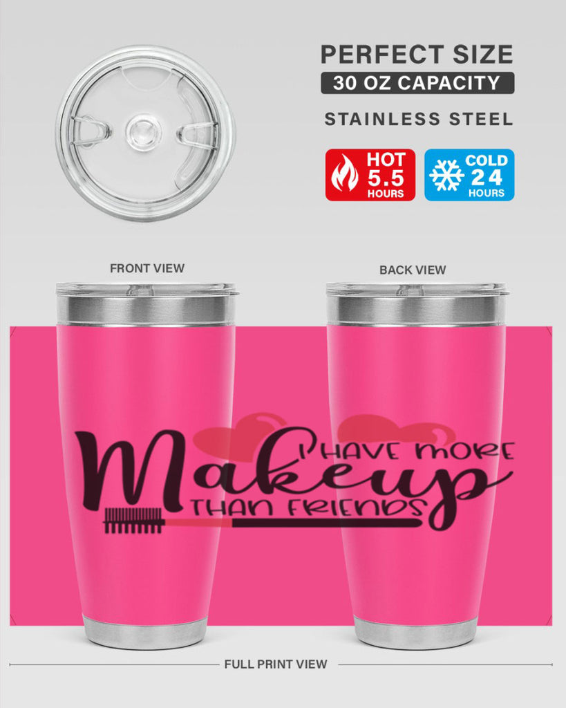 I Have More Makeup Than Friends Style 82#- make up- Tumbler