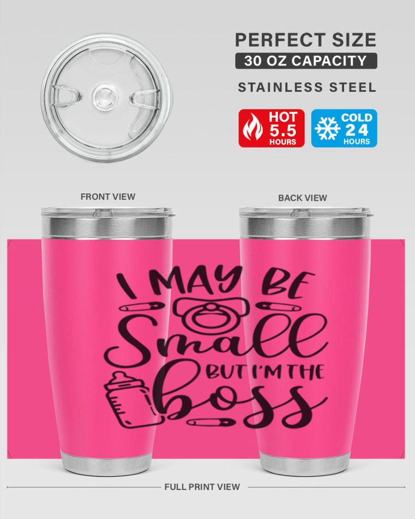 I May Be Small But Im The Boss Style 85#- baby- tumbler