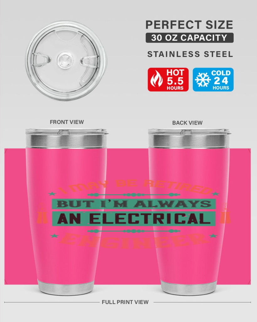 I may be retired but im always an electrical engineer Style 36#- electrician- tumbler
