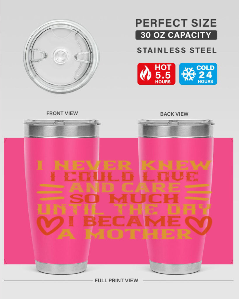 I never knew I could love and care so much until the day I became a mother Style 116#- baby- tumbler