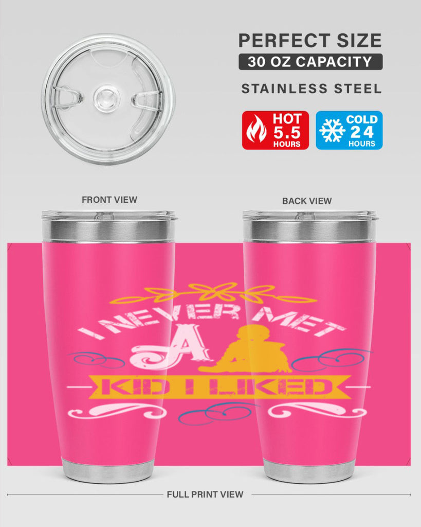 I never met a kid I liked Style 34#- baby- Tumbler