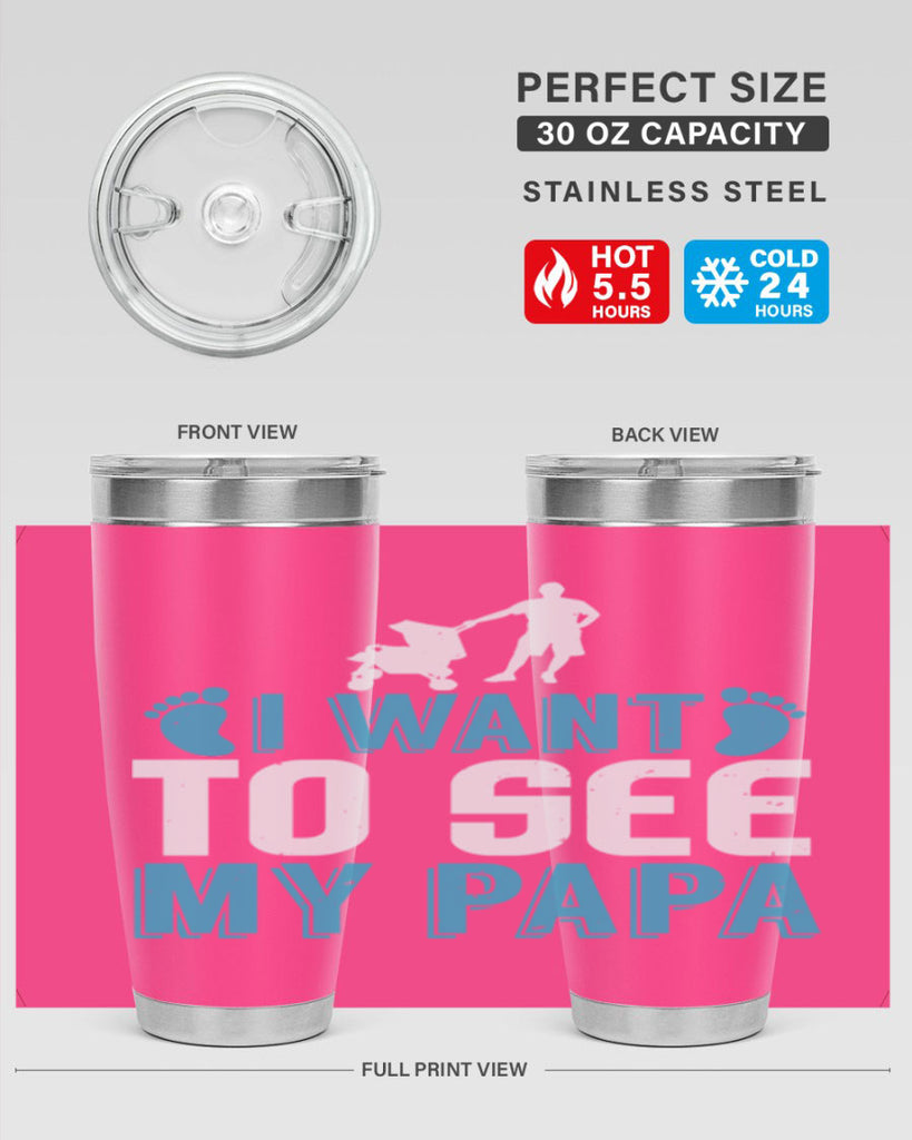 I want to see my papa Style 207#- baby- tumbler