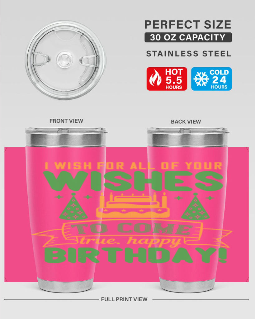 I wish for all of your wishes to come true Happy birthday Style 72#- birthday- tumbler