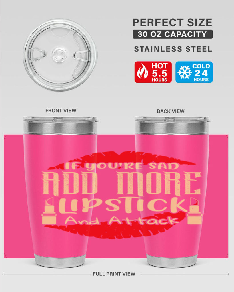 If youre sad add more lipstick and attack Style 203#- make up- Tumbler
