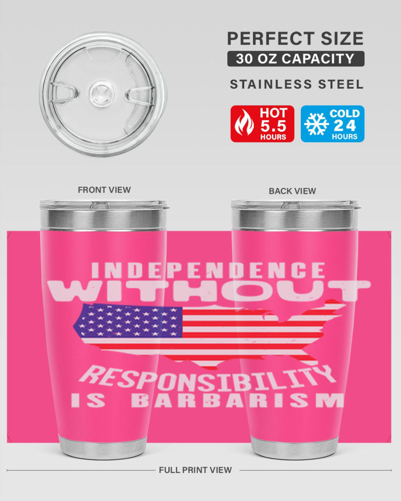 Independence without responsibility is barbarism Style 27#- Fourt Of July- Tumbler