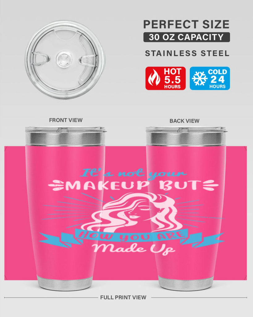 It’s not your makeup but how you are made up Style 201#- make up- Tumbler
