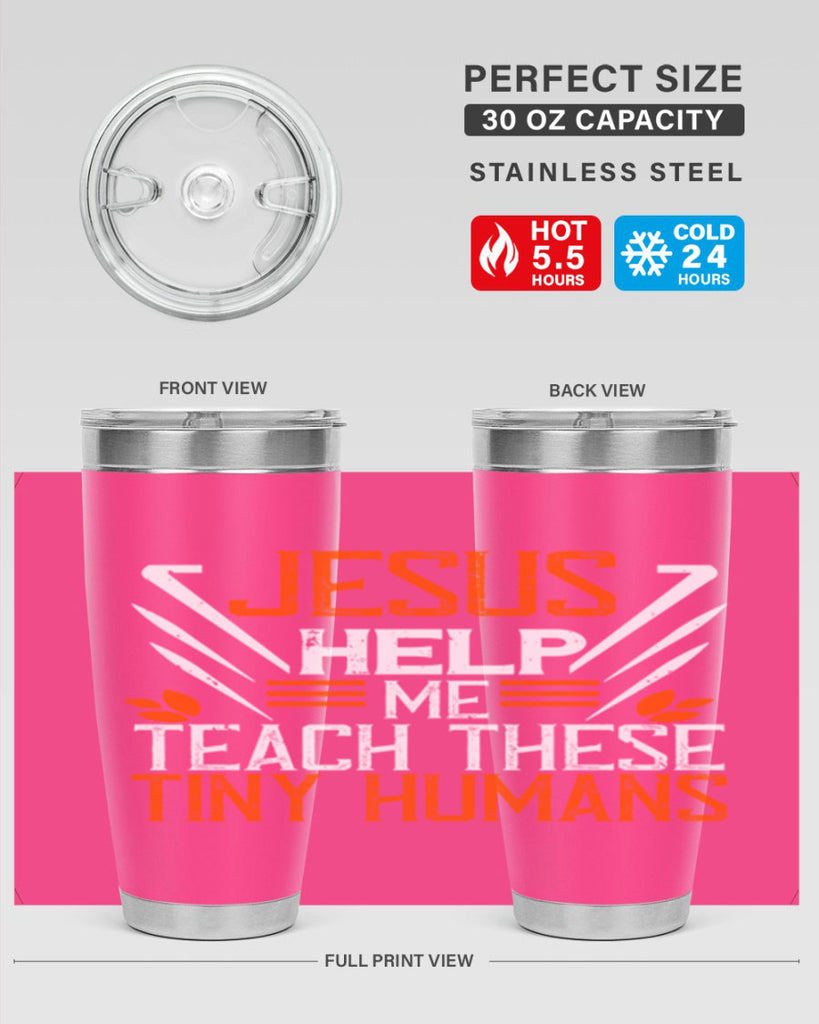 JESUS HELP ME TEACH THESE TINY HUMANS Style 96#- teacher- tumbler