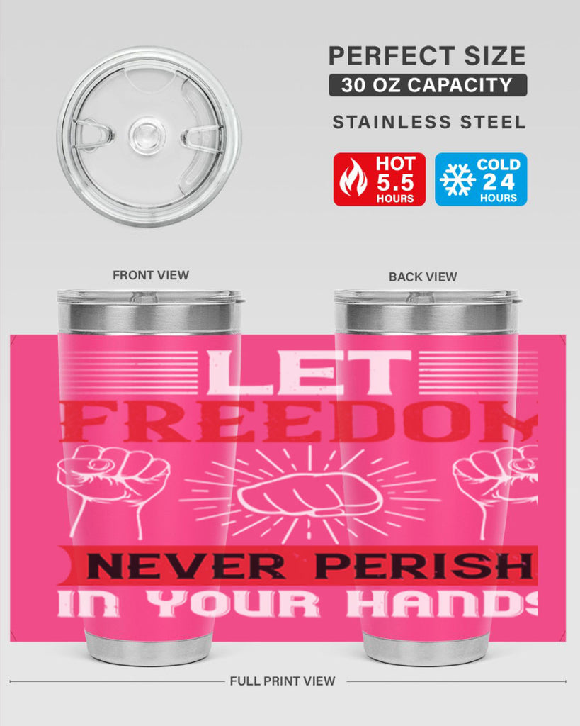Let freedom never perish in your hands Style 124#- Fourt Of July- Tumbler