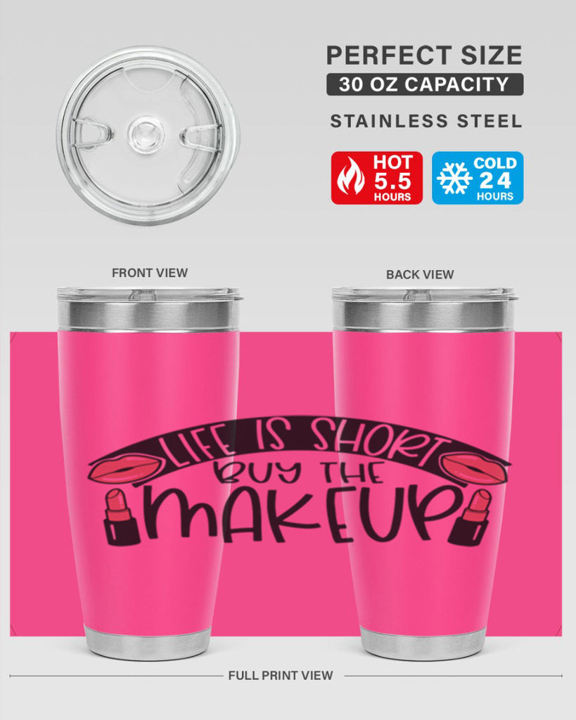 Life Is Short Buy The Makeup Style 60#- make up- Tumbler