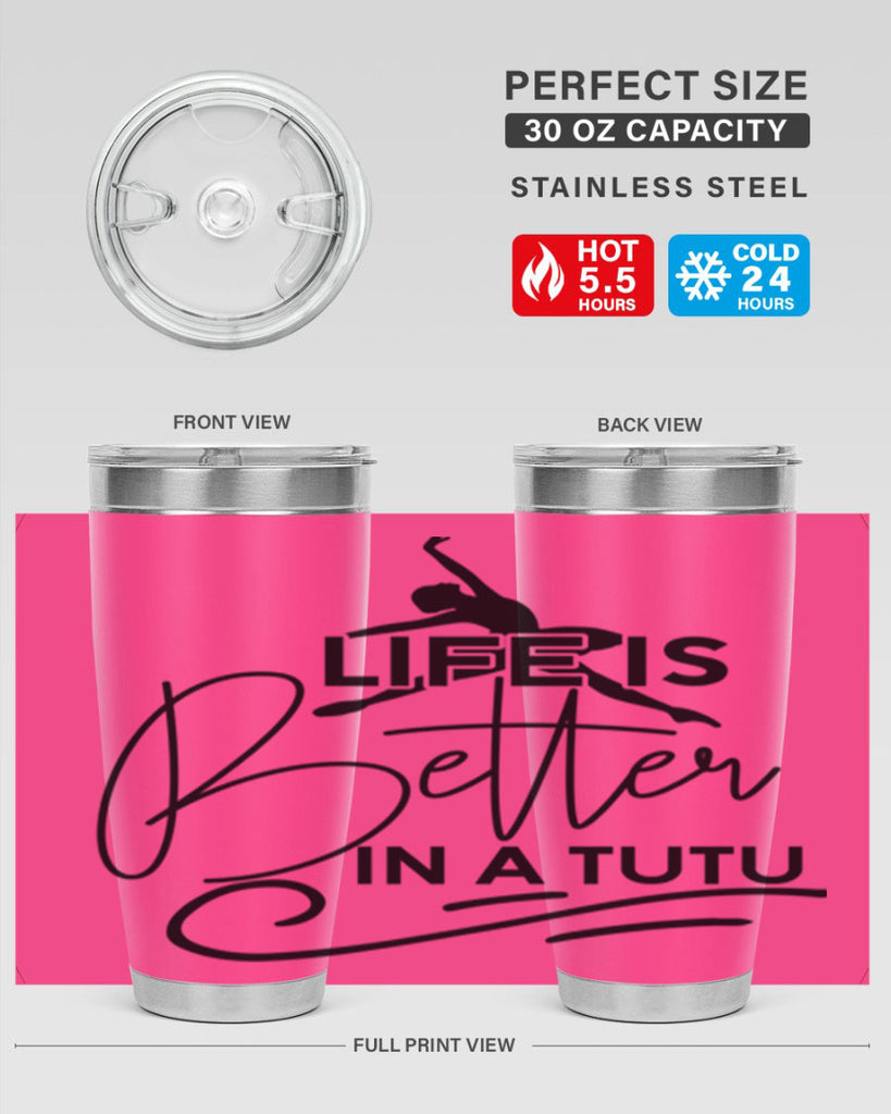 Life is Better in a Tutu 57#- ballet- Tumbler