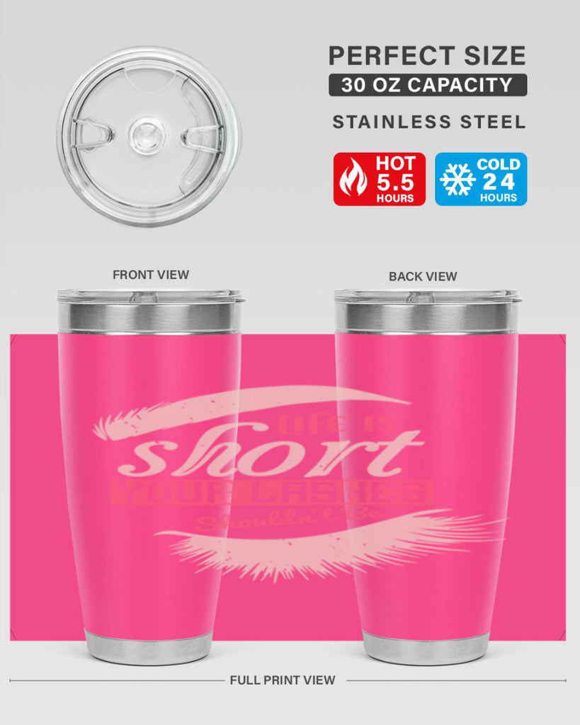 Life is short Your lashes shouldnt be Style 198#- make up- Tumbler