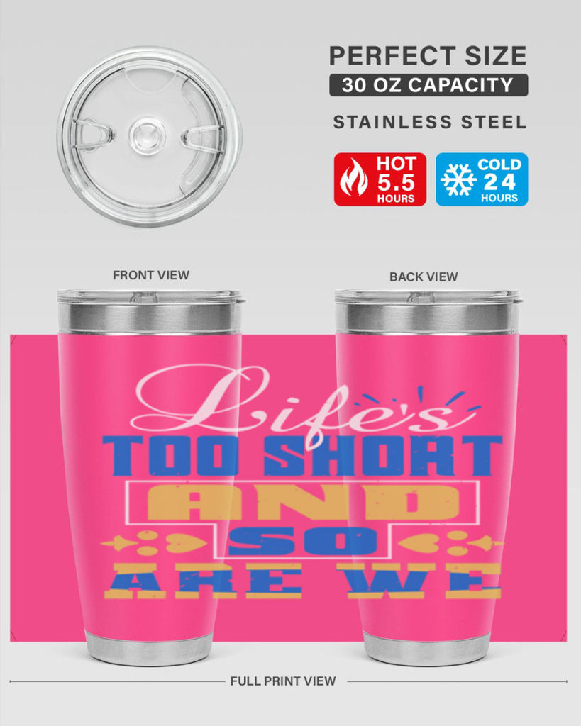 Life’s too short and so are we Style 88#- Best Friend- Tumbler