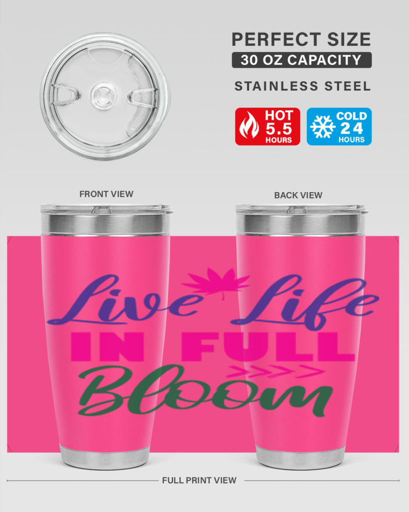Live Life In Full Bloom 302#- spring- Tumbler