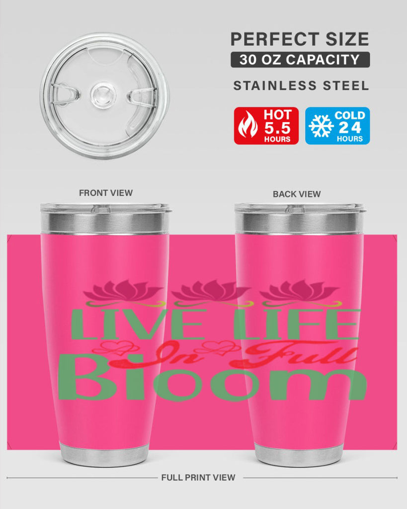Live Life In Full Bloom 303#- spring- Tumbler