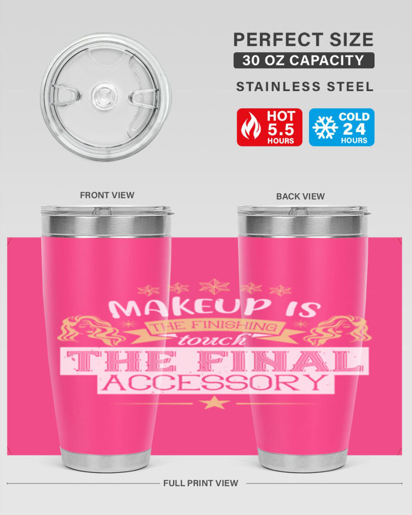 Makeup is the finishing touch the final accessory Style 191#- make up- Tumbler