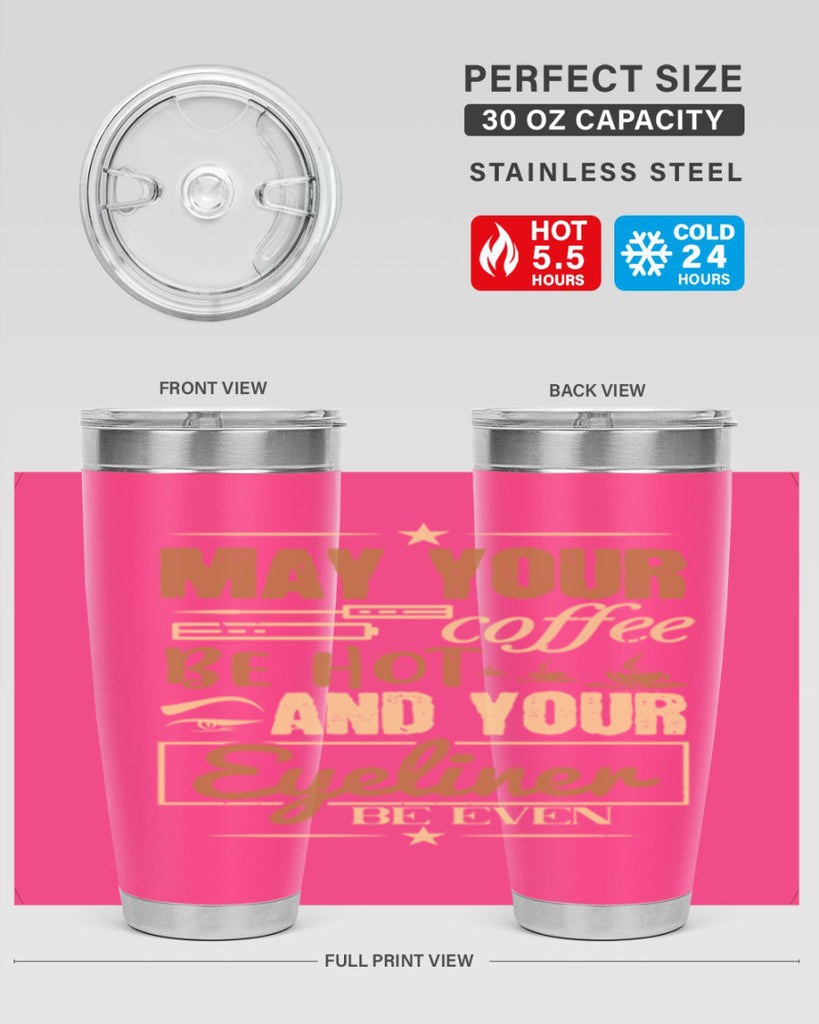 May your coffee be hot and your eyeliner be even Style 190#- make up- Tumbler