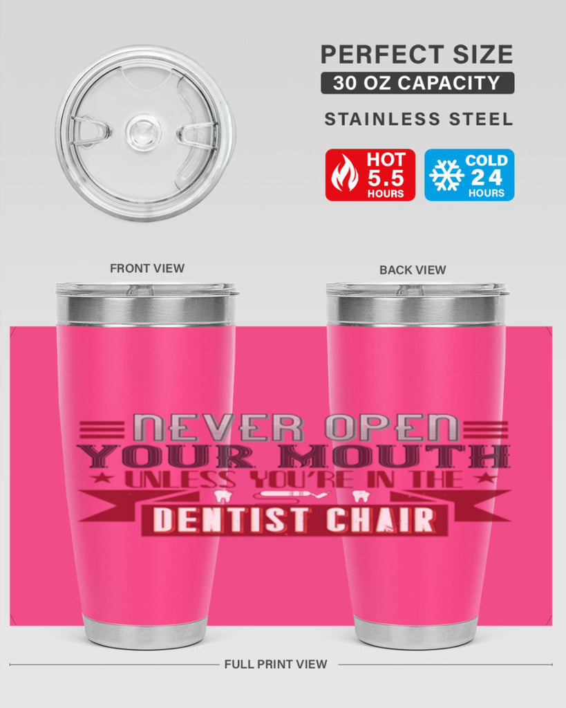 Never open your mouthunless Style 23#- dentist- tumbler